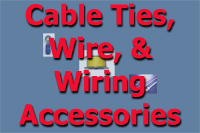Cable Ties,  Wire, & Wiring Accessories
