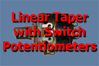 Linear Taper with Switch
