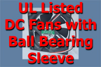 UL Listed DC Fans w/ Ball Bearing Sleeve